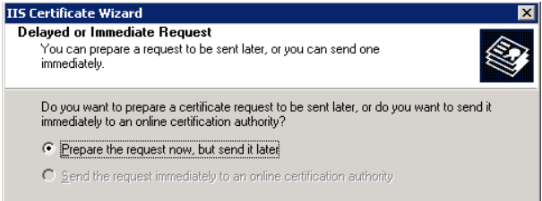 During the next step, you can choose if you want the certificate request sent immediately or later to a CA. Click Next to continue or Back to change previous selections.